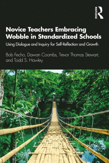 Todd S. Hawley, Trevor Thomas Stewart, Dawan Coombs, Bob Fecho - Novice Teachers Embracing Wobble in Standardized Schools, E-bok