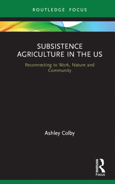Ashley Colby - Subsistence Agriculture in the US, E-bok