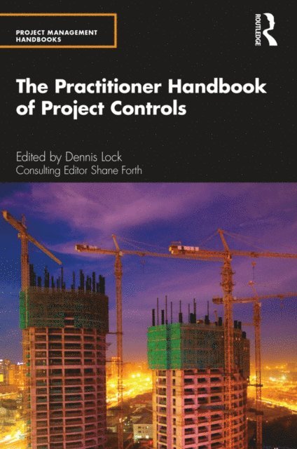 Dennis Lock, Shane Forth - Practitioner Handbook of Project Controls, E-bok