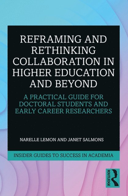 Janet Salmons, Narelle Lemon - Reframing and Rethinking Collaboration in Higher Education and Beyond, E-bok