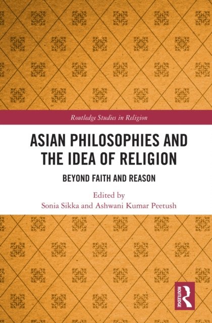 Ashwani Peetush, Sonia Sikka - Asian Philosophies and the Idea of Religion, E-bok
