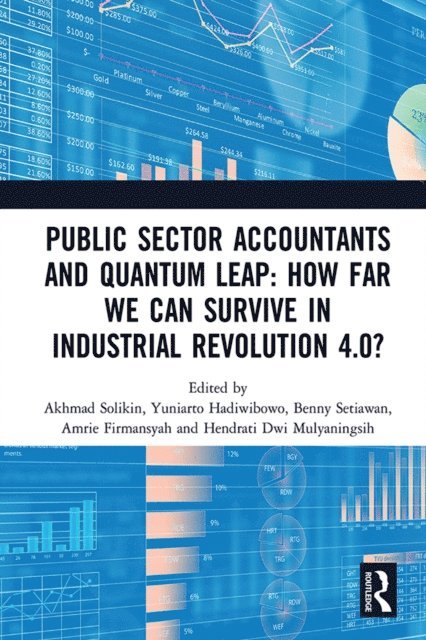 Hendrati Dwi Mulyaningsih, Amrie Firmansyah, Benny Setiawan, Yuniarto Hadiwibowo, Akhmad Solikin - Public Sector Accountants and Quantum Leap: How Far We Can Survive in Industrial Revolution 4.0?, E-bok