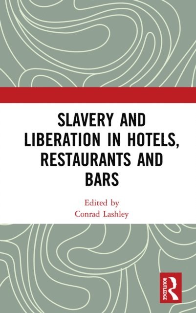 Conrad Lashley - Slavery and Liberation in Hotels, Restaurants and Bars, E-bok