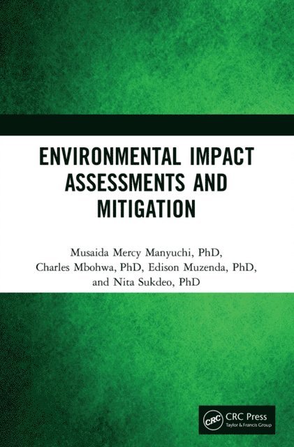 Nita Sukdeo, Edison Muzenda, Charles Mbohwa, Musaida Mercy Manyuchi - Environmental Impact Assessments and Mitigation, E-bok