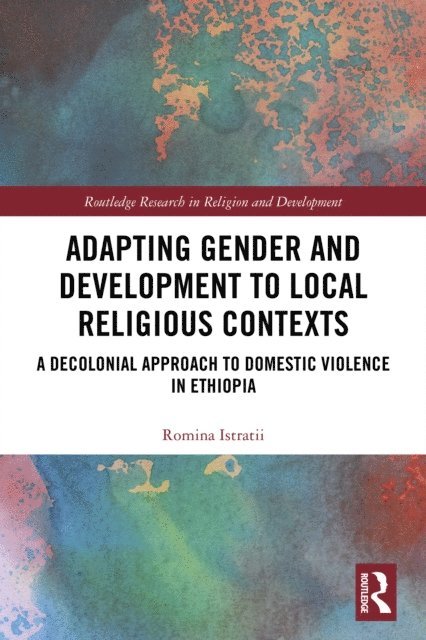 Romina Istratii - Adapting Gender and Development to Local Religious Contexts, E-bok