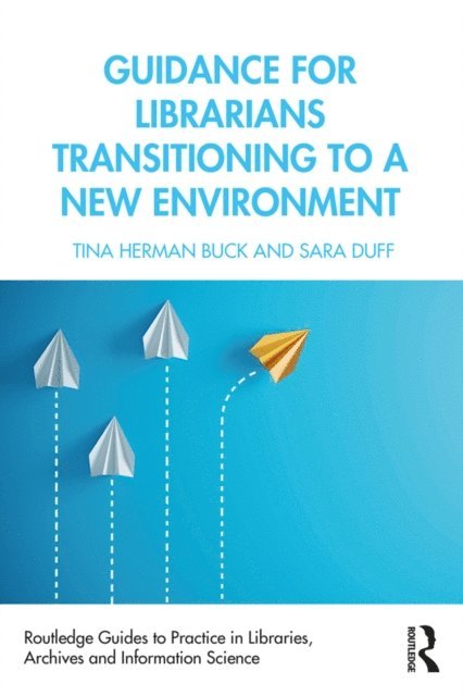 Sara Duff, Tina Herman Buck - Guidance for Librarians Transitioning to a New Environment, E-bok