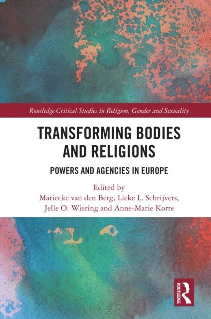 Anne-Marie Korte, Jelle Wiering, Lieke Schrijvers, Mariecke van den Berg - Transforming Bodies and Religions, E-bok
