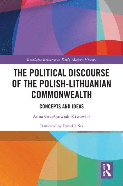 Anna Grzeskowiak-Krwawicz - Political Discourse of the Polish-Lithuanian Commonwealth, E-bok