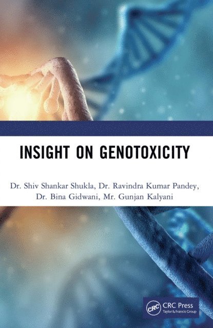 Gunjan Kalyani, Bina Gidwani, Ravindra Kumar Pandey, Shiv Shankar Shukla - Insight on Genotoxicity, E-bok