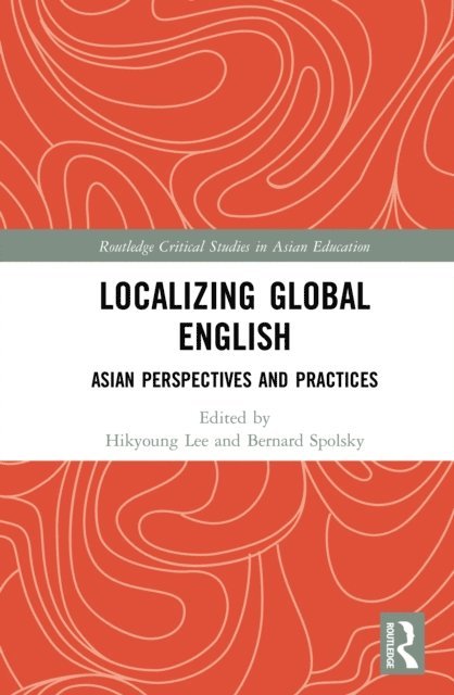 Bernard Spolsky, Hikyoung Lee - Localizing Global English, E-bok
