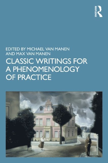 Max Van Manen, Michael van Manen - Classic Writings for a Phenomenology of Practice, E-bok