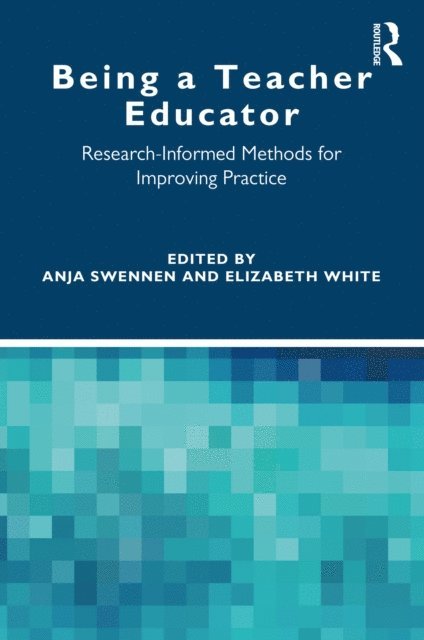 Elizabeth White, Anja Swennen - Being a Teacher Educator, E-bok