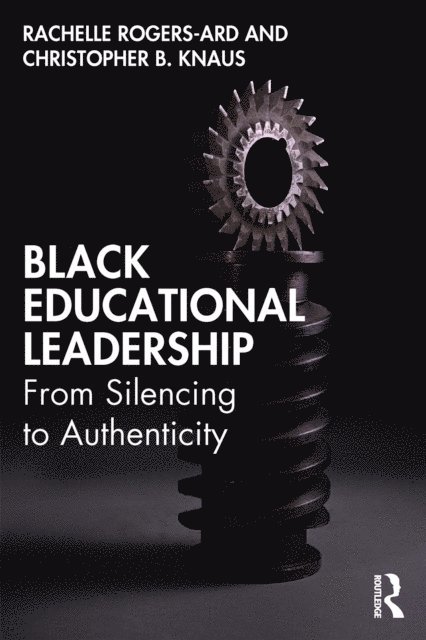 Christopher B. Knaus, Rachelle Rogers-Ard - Black Educational Leadership, E-bok