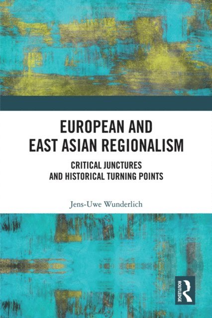 Jens-Uwe Wunderlich - European and East Asian Regionalism, E-bok