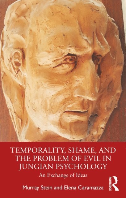 Elena Caramazza, Murray Stein - Temporality, Shame, and the Problem of Evil in Jungian Psychology, E-bok