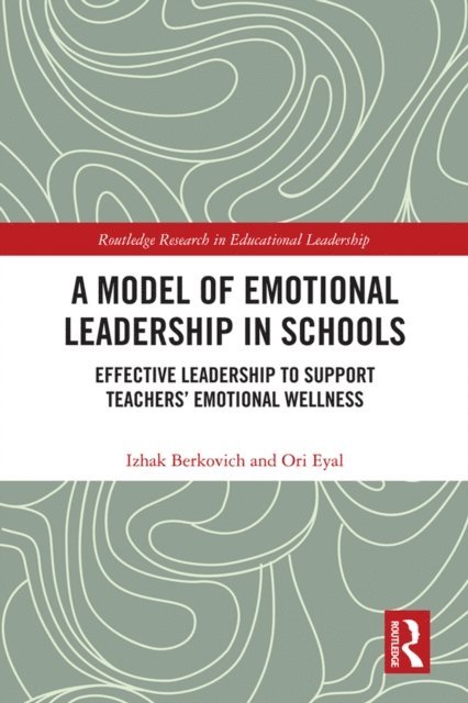 Ori Eyal, Izhak Berkovich - Model of Emotional Leadership in Schools, E-bok