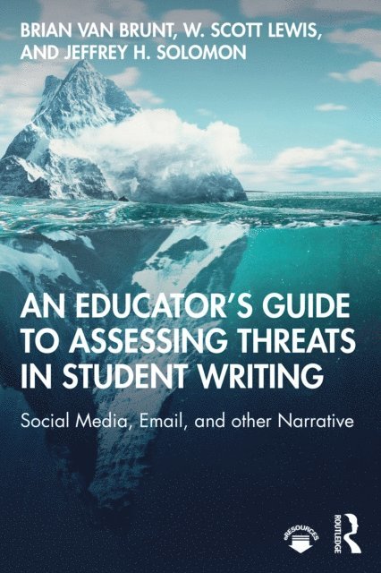 Jeffrey H. Solomon, W. Scott Lewis, Brian Van Brunt - Educator's Guide to Assessing Threats in Student Writing, E-bok