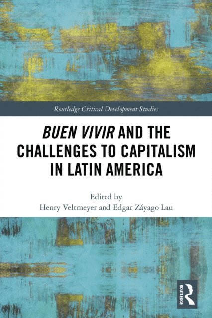 Edgar Lau, Henry Veltmeyer - Buen Vivir and the Challenges to Capitalism in Latin America, E-bok