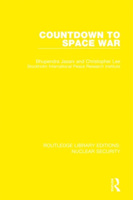Stockholm International Peace Research Institute, Christopher Lee, Bhupendra Jasani - Countdown to Space War, E-bok