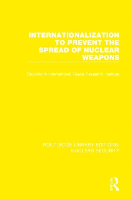 Stockholm International Peace Research Institute - Internationalization to Prevent the Spread of Nuclear Weapons, E-bok