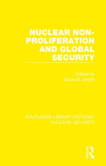 David B. Dewitt - Nuclear Non-Proliferation and Global Security, E-bok