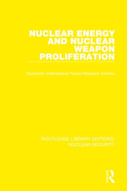 Stockholm International Peace Research Institute - Nuclear Energy and Nuclear Weapon Proliferation, E-bok