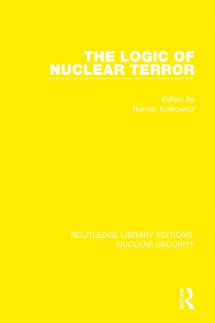 Roman Kolkowicz - Logic of Nuclear Terror, E-bok