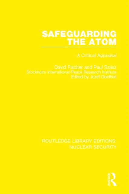 Paul Szasz, David Fischer, Jozef Goldblat - Safeguarding the Atom, E-bok