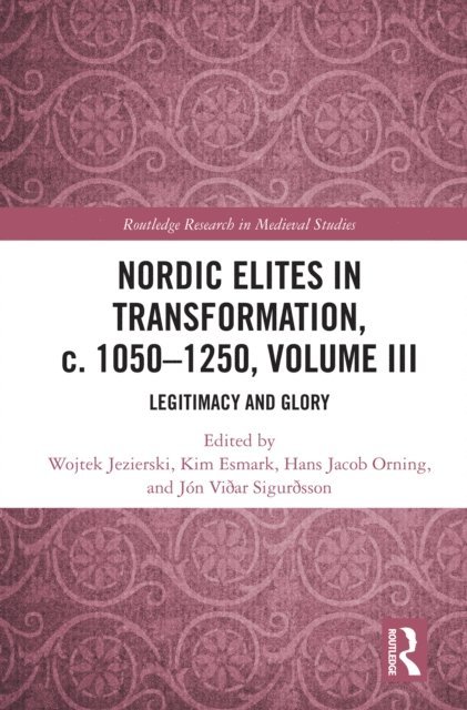Jon Viðar Sigurðsson, Hans Jacob Orning, Kim Esmark, Wojtek Jezierski - Nordic Elites in Transformation, c. 1050-1250, Volume III, E-bok