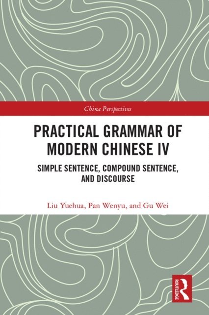 Gu Wei, Pan Wenyu, Liu Yuehua - Practical Grammar of Modern Chinese IV, E-bok