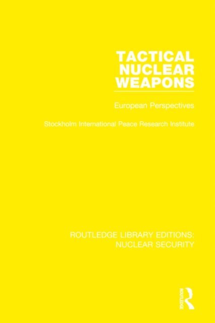 Stockholm International Peace Research Institute - Tactical Nuclear Weapons, E-bok