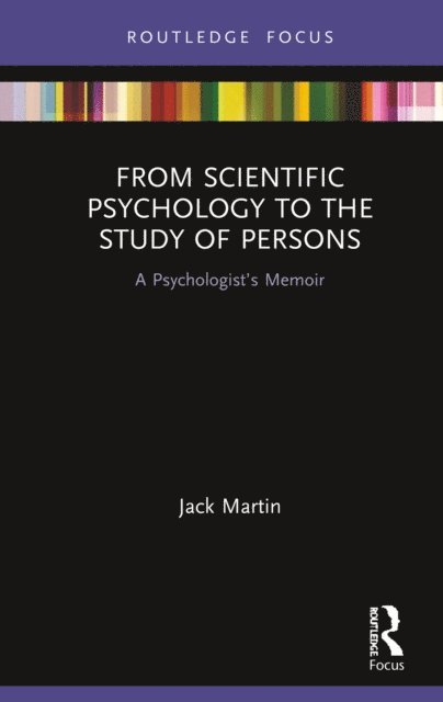 Jack Martin - From Scientific Psychology to the Study of Persons, E-bok