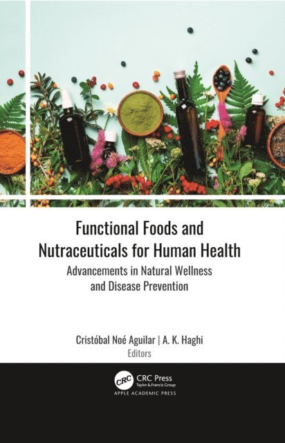 A. K. Haghi, Cristobal Noe Aguilar - Functional Foods and Nutraceuticals for Human Health, E-bok