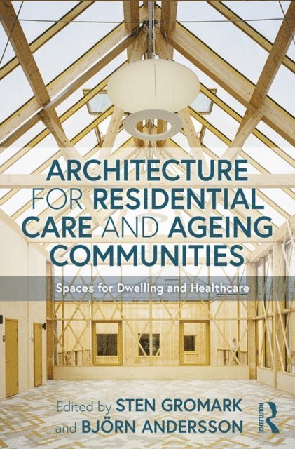 Bjorn Andersson, Sten Gromark - Architecture for Residential Care and Ageing Communities, E-bok