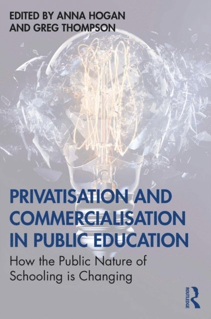 Greg Thompson, Anna Hogan - Privatisation and Commercialisation in Public Education, E-bok