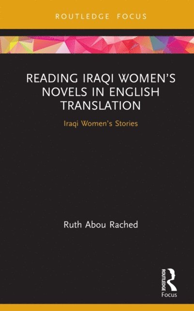 Ruth Abou Rached - Reading Iraqi Women's Novels in English Translation, E-bok