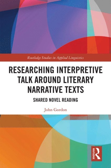 John Gordon - Researching Interpretive Talk Around Literary Narrative Texts, E-bok
