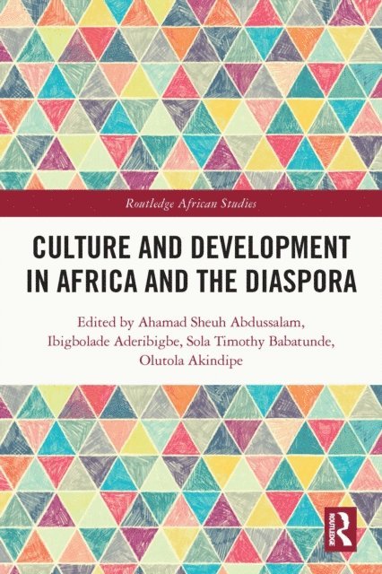 Olutola Opeyemi Akindipe, Sola Timothy Babatunde, Ibigbolade Simon Aderibigbe, Ahmad Shehu Abdussalam - Culture and Development in Africa and the Diaspora, E-bok