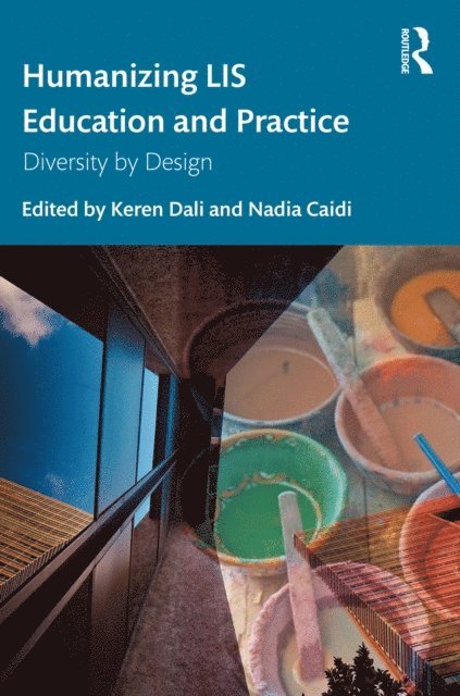 Nadia Caidi, Keren Dali - Humanizing LIS Education and Practice, E-bok