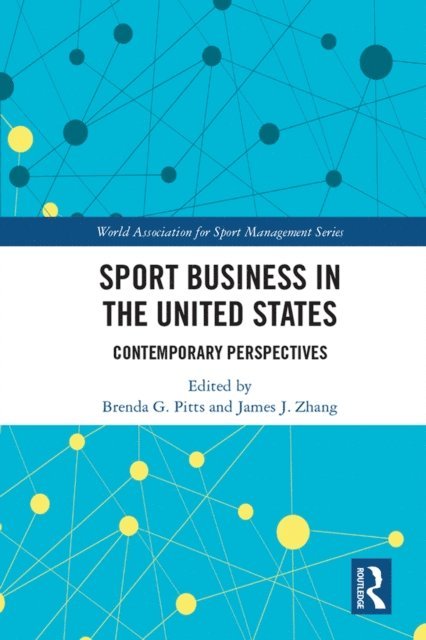 James J. Zhang, Brenda G. Pitts - Sport Business in the United States, E-bok