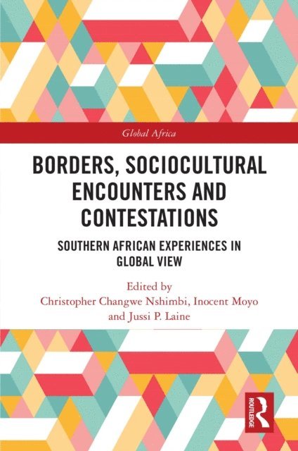Jussi P. Laine, Inocent Moyo, Christopher Changwe Nshimbi - Borders, Sociocultural Encounters and Contestations, E-bok