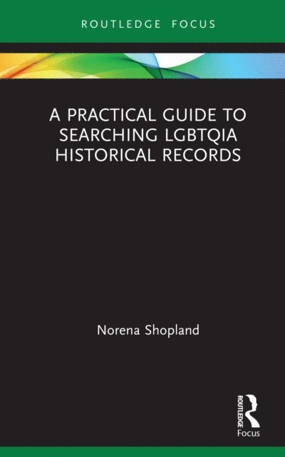 Norena Shopland - Practical Guide to Searching LGBTQIA Historical Records, E-bok