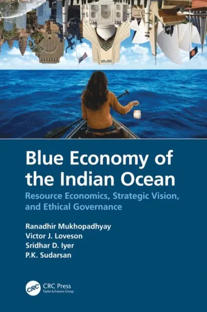 P.K. Sudarsan, Sridhar D. Iyer, Victor J. Loveson, Ranadhir Mukhopadhyay - Blue Economy of the Indian Ocean, E-bok. Tillgänglighet: Lägg i varukorg