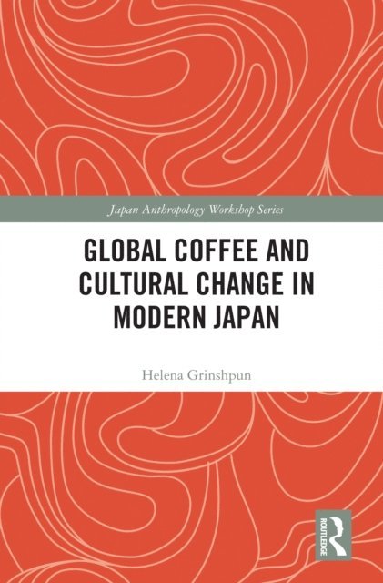 Helena Grinshpun - Global Coffee and Cultural Change in Modern Japan, E-bok