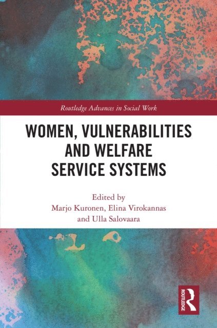 Ulla Salovaara, Elina Virokannas, Marjo Kuronen - Women, Vulnerabilities and Welfare Service Systems, E-bok