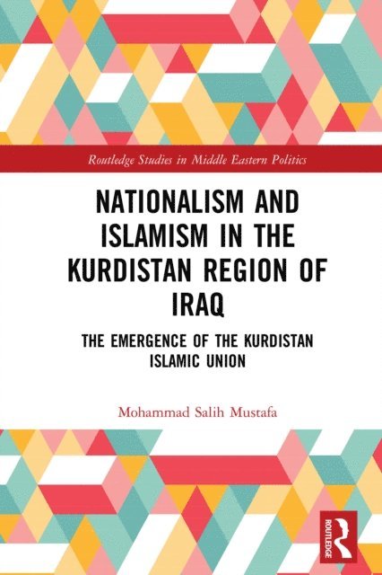 Mohammad Salih Mustafa - Nationalism and Islamism in the Kurdistan Region of Iraq, E-bok