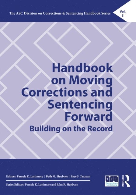Faye S. Taxman, Beth M. Huebner, Pamela K. Lattimore - Handbook on Moving Corrections and Sentencing Forward, E-bok