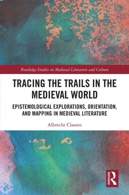 Albrecht Classen - Tracing the Trails in the Medieval World, E-bok