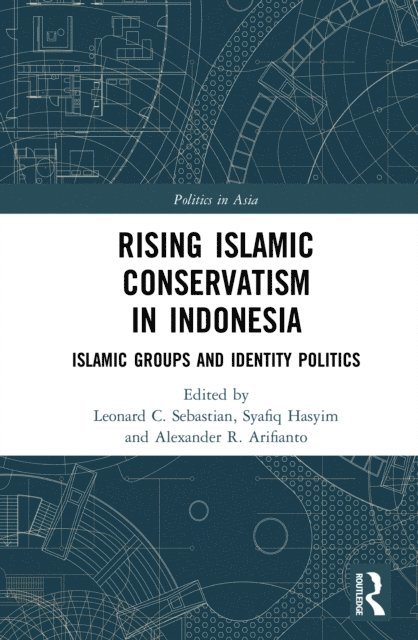 Alexander R. Arifianto, Syafiq Hasyim, Leonard C. Sebastian - Rising Islamic Conservatism in Indonesia, E-bok