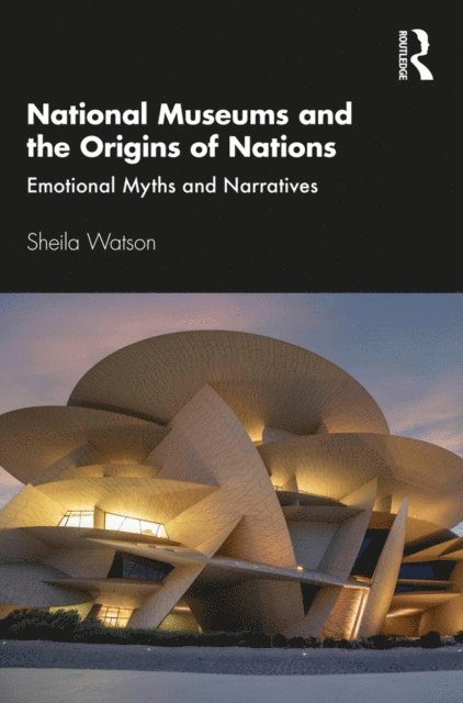 Sheila Watson - National Museums and the Origins of Nations, E-bok